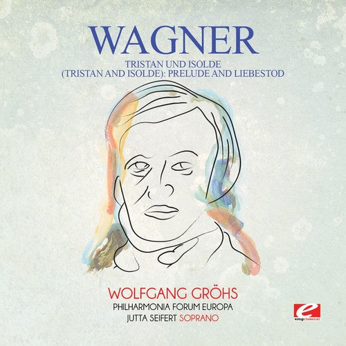 the album cover for Wagner - Wagner: Tristan und Isolde (Tristan and Isolde): Prelude and Liebestod