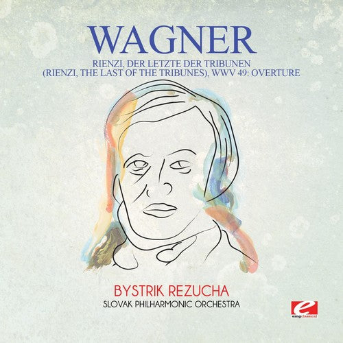 the album cover for Slovak Philharmonic Orchestra - Wagner: Rienzi, Der Letzte Der Tribunen (Rienzi, The Last Of The Tribunes), Wwv 49: Overture [Digitally Remastered]