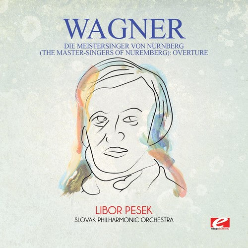 the album cover for Slovak Philharmonic Orchestra - Wagner: Die Meistersinger Von N&uuml;rnberg (The Master-Singers Of Nuremberg): Overture [Digitally Remastered]