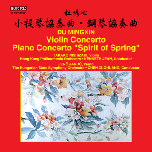the album cover for Mingxin / Nishizaki / Hong Kong Philharmonic Orch - Du Mingxin: Violin Concerto - Piano Concerto Spirit of Spring