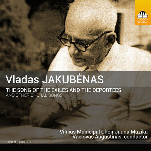 the album cover for Vilnius Jauna Muzika Municipal Choir - Jakubenas: The Song of the Exiles & The Deportees