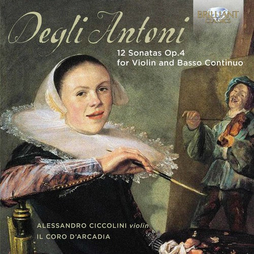the album cover for Coro Darcadia - Pietro Degli Antoni: 12 Sonatas for Violin & Basso