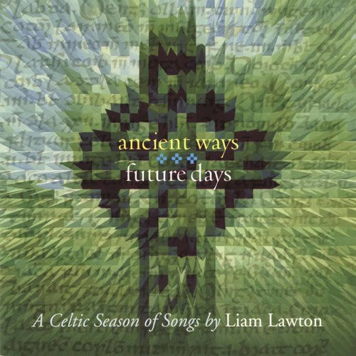 Lawton,lian - Ancient Ways Future Days: Celtic Season Of Songs - Music CD