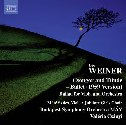 the album cover for Weiner / Szucs / Jubilate Girls Choir / Budapest - Leo Weiner: Csongor es Tunde, Ballet Suite, Op. 10 - Ballata forClarinet & Orchestra, Op. 28