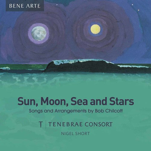 the album cover for Chilcott / Tenebrae Consort / Short - Sun, Moon, Sea & Stars