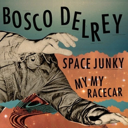 Bosco Delrey - Space Junky / My My Racecar Vinyl Record