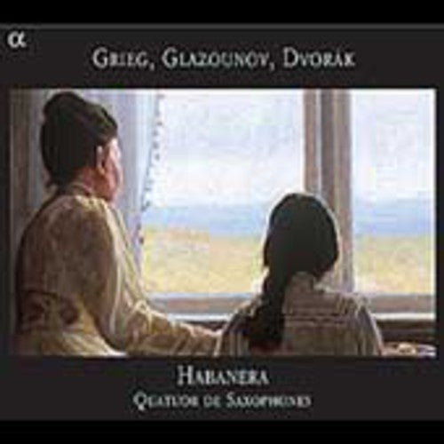 Habanera Saxophone Quartet - Music Of Grieg Glazunov & Dvorak Transcr For Sax - Music CD