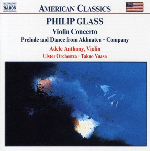 Glass / Anthony / Ulster Orchestra / Yuasa - Violin Concerto / Prelude & Dance From Akhnaten - Music CD