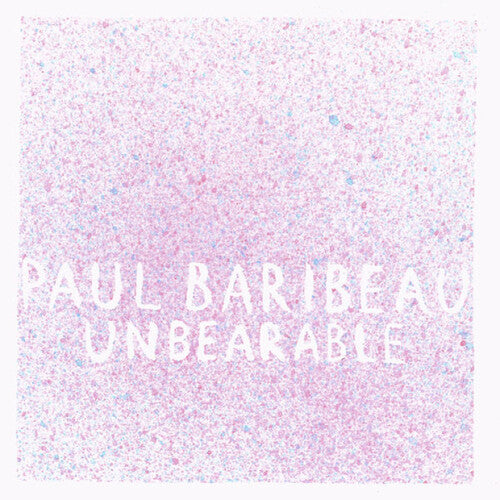 Baribeau,paul - Unbearable - Vinyl Record