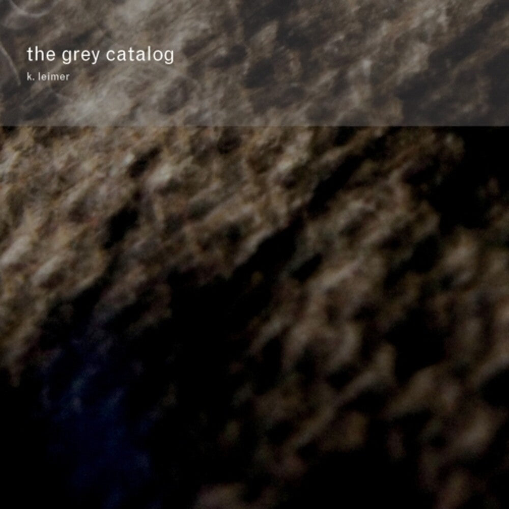 the album cover for K. Leimer - The Grey Catalog