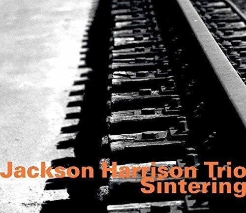 Harrison,jackson / Jackson Harrison Trio - Jackson Harrison Tio: Sintering - Music CD
