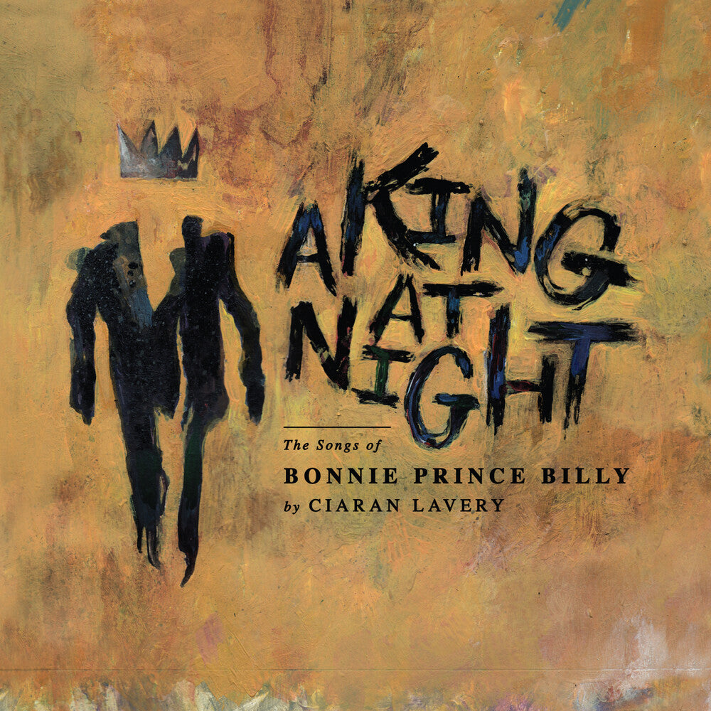 the album cover for Ciaran Lavery - A King At Night (the Songs Of Bonnie Prince Billy)