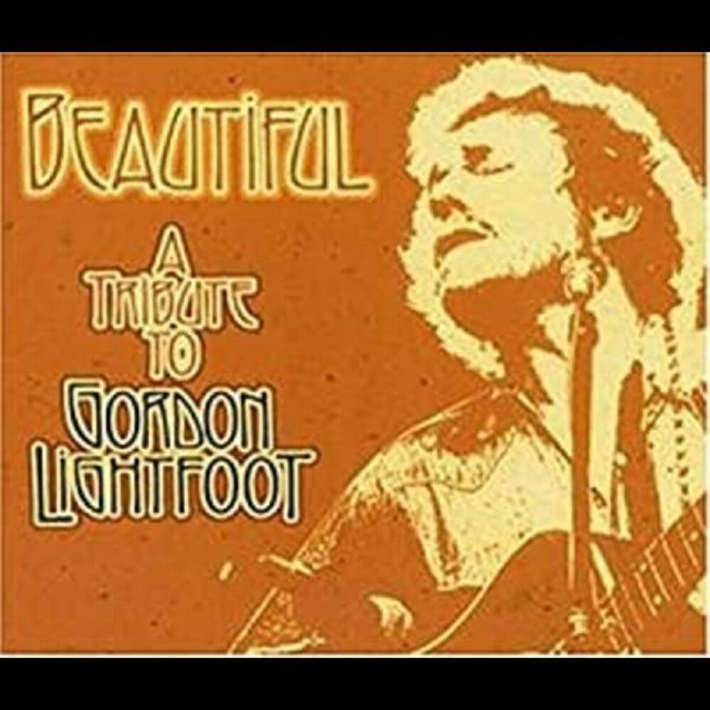 the album cover for Beautiful - Beautiful: Tribute To Gordon Lightfoot / Various