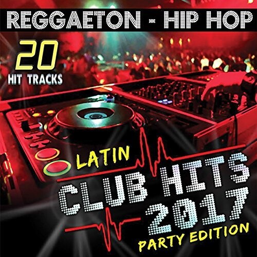 Latin Club Hits 2017 Party Edition / Various - Latin Club Hits 2017 Party Edition / Various - Music CD