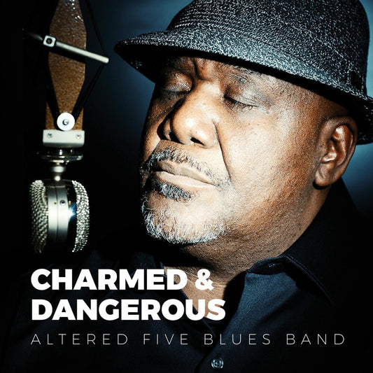 the album cover for Altered Five Blues Band - Charmed & Dangerous