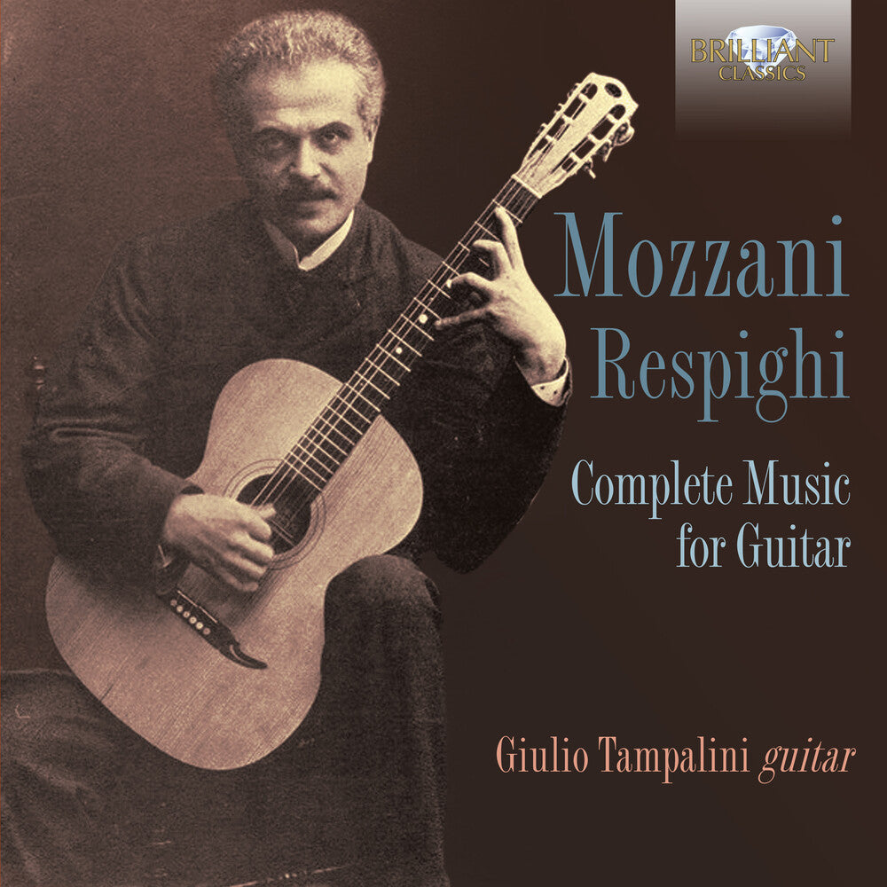 the album cover for Mozzani-Respighi / Giulio Tampalini - Mozzani-Respighi: Complete Music For Guitar