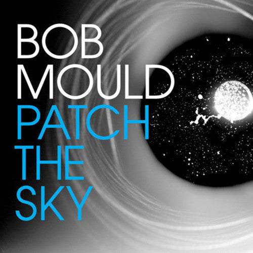 Bob Mould - Patch The Sky [Vinyl] Vinyl Record