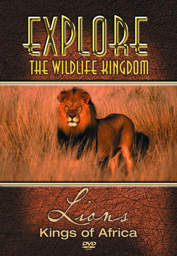 Explore The Wildlife Kingdom - Lions Kings Of Africa - DVD
