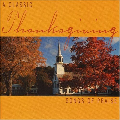 the album cover for Michael Thompson - Classic Thanksgiving: Songs of Praise / Various