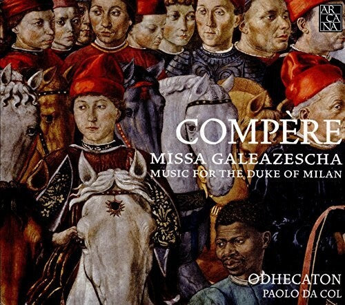 Compere / Odhecaton - Missa Galeazescha - Music CD