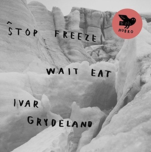 Grydeland,ivar - Stop Freeze Wait Eat - Music CD