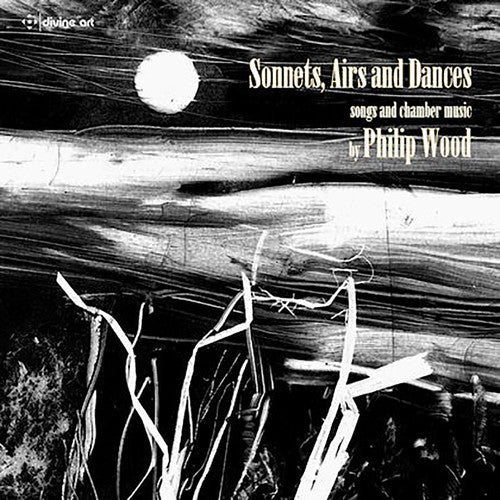 Wood / Rogers / Bowman / Turner / Bills / Price - Philip Wood: Sonnets Airs & Dances - Music CD