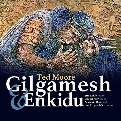 the album cover for Moore / Enkidu String Quartet - Gilgamesh & Enkidu