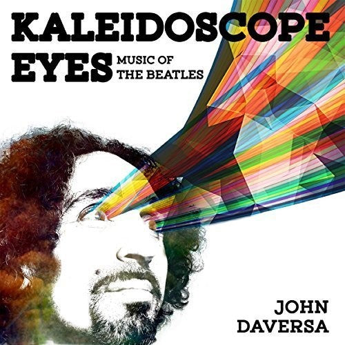 the album cover for John Daversa - Kaleidoscope Eyes: Music Of The Beatles [Digipak]