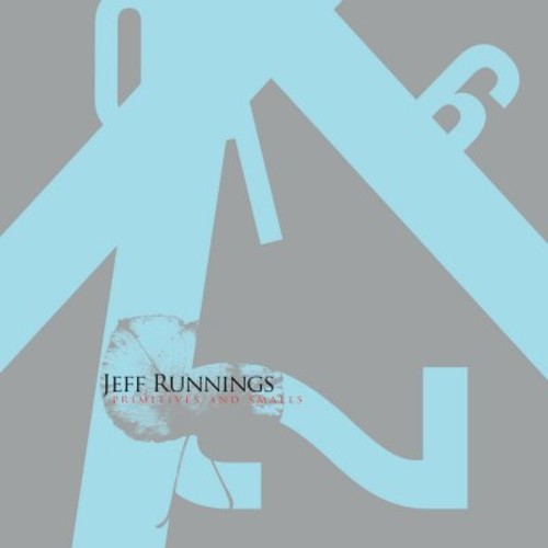 Runnings,jeff - Primitives & Smalls - Music CD