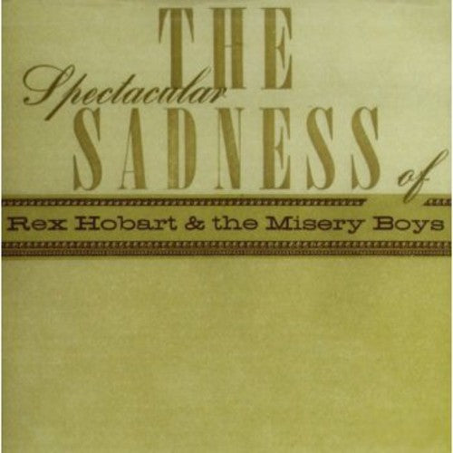 Hobart,rex & Misery Boys - Spectacular Sadness Of - Music CD