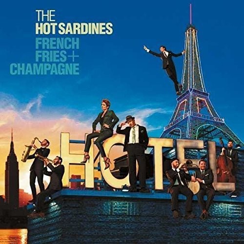 the album cover for The Hot Sardines - French Fries & Champagne