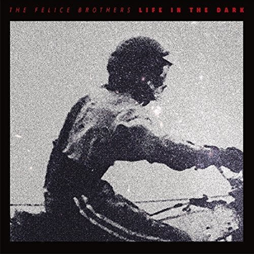 Felice Brothers - Life In The Dark - Vinyl Record