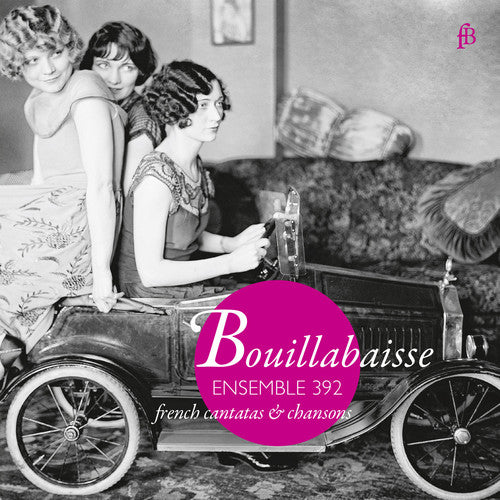 the album cover for Michel Blavet / Ensemble 392 - Bouillabaisse - French Cantatas & Chansons