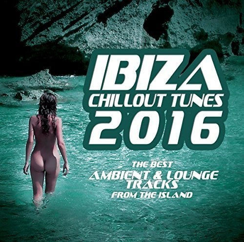 the album cover for Ibiza Chillout Tunes 2016 / Various Can - Ibiza Chillout Tunes 2016