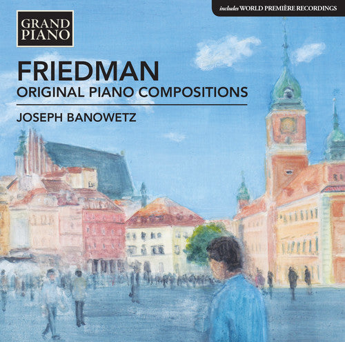 Friedman,ignaz / Banowetz,joseph - Friedman: Original Piano Compositions - Music CD