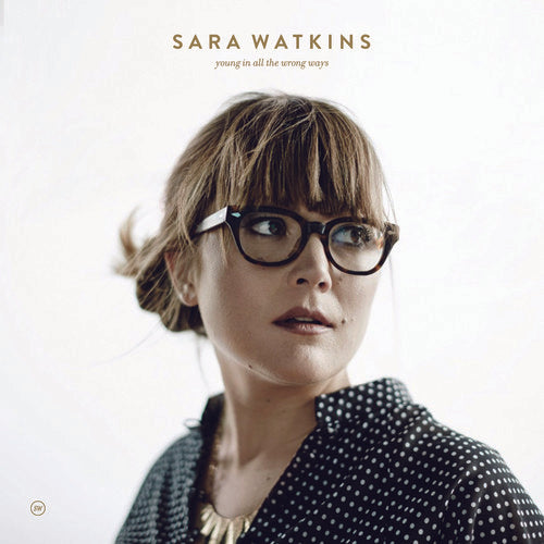 Sara Watkins - Young In All The Wrong Ways Vinyl Record