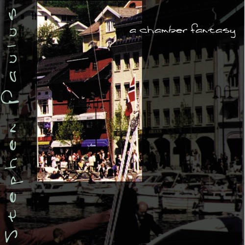 the album cover for Paulus, Stephen - Chamber Fantasy