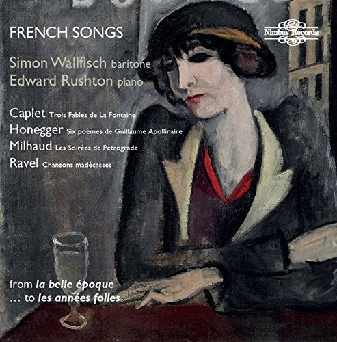 Caplet,a. / Wallfisch,simon / Rushton,edward - Caplet Honegger Milhaud & Ravel: French Songs - Music CD