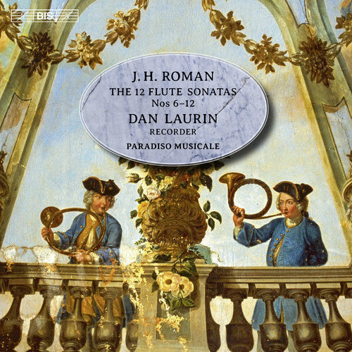 Roman,j. / Laurin,dan / Paradiso Musicale - J.h. Roman: The 12 Flute Sonatas Nos. 6-12 - Super Audio CD