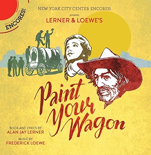 the album cover for F Loewe / Carradine / Hackmann / Barber - Paint Your Wagon (New York City Center Encores)