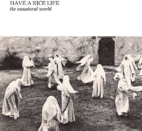 Have A Nice Life - Unnatural World - Music CD