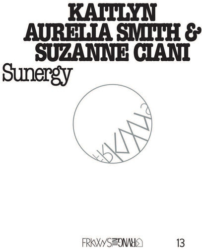 the album cover for Kaitlyn Aurella Smith / Suzanne Ciani - FRKWYS Vol. 13: Sunergy