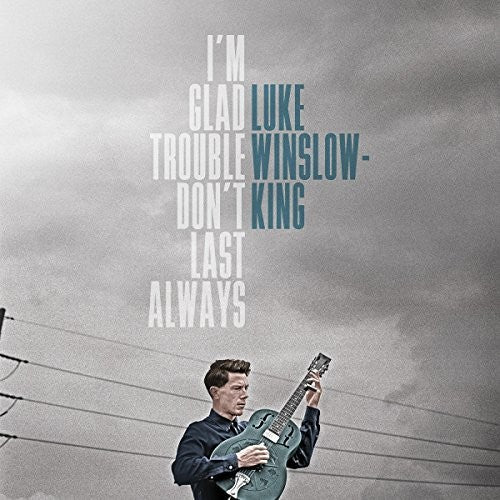 Winslow-king,luke - I'm Glad Trouble Don't Last Always - Vinyl Record