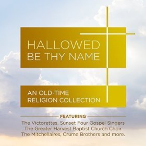 the album cover for Various Artists - Hallowed Be Thy Name - An Old-Time Religion Collection