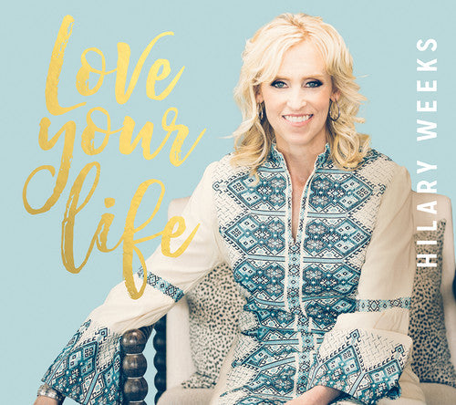 Weeks,hilary - Love Your Life - Music CD