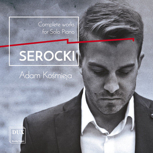 the album cover for Serocki / Kosmieja - Kazimierz Serocki: Complete Works For Solo Piano