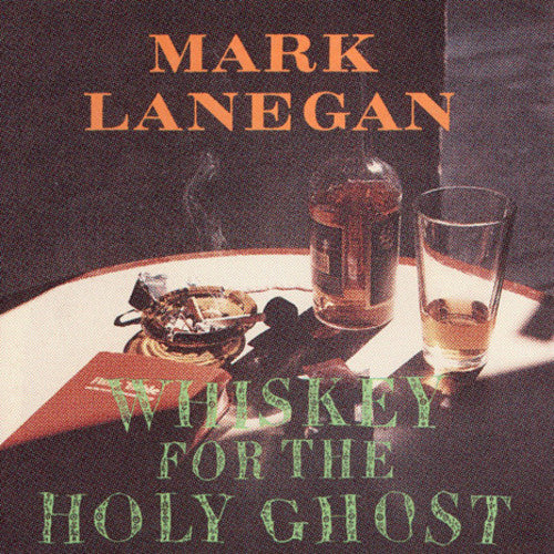 Mark Lanegan - Whiskey for the Holy Ghost [Vinyl] Vinyl Record