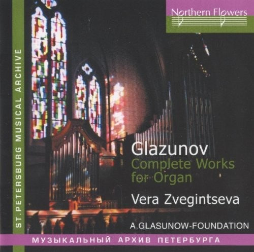 the album cover for Vera Zvegintseva - A. Glazunov - Complete Works For Organ