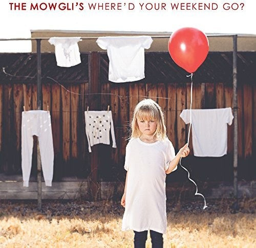 Mowgli's - Where'd Your Weekend Go - Music CD