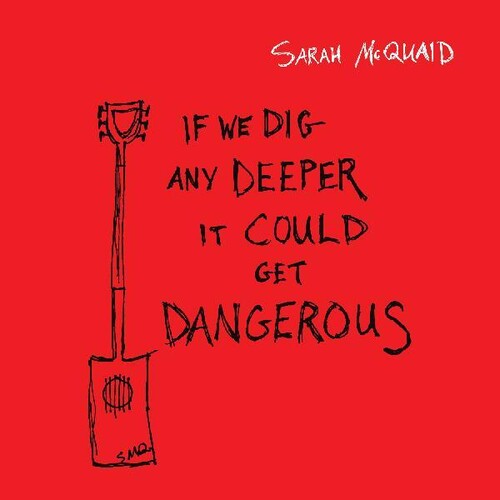 Mcquaid,sarah - If We Dig Any Deeper It Could Get Dangerous - Music CD